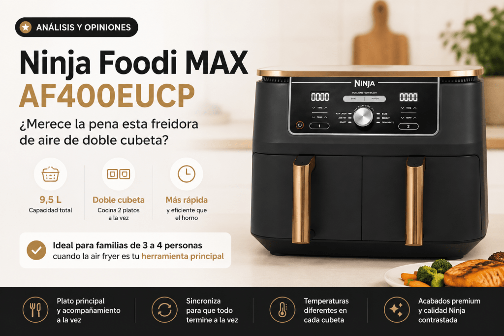 Análisis Ninja Foodi MAX AF400EUCP: características y opiniones